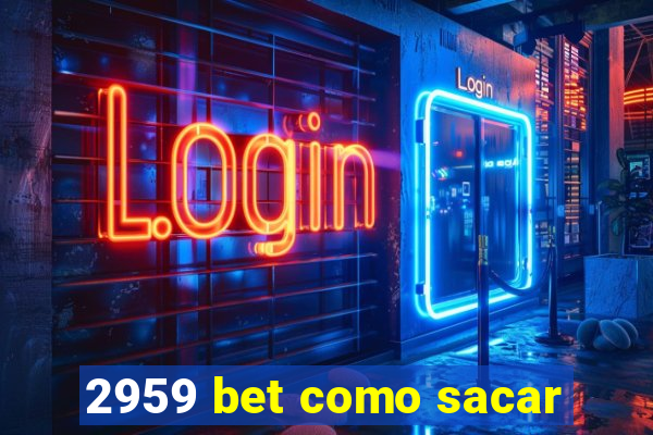 2959 bet como sacar