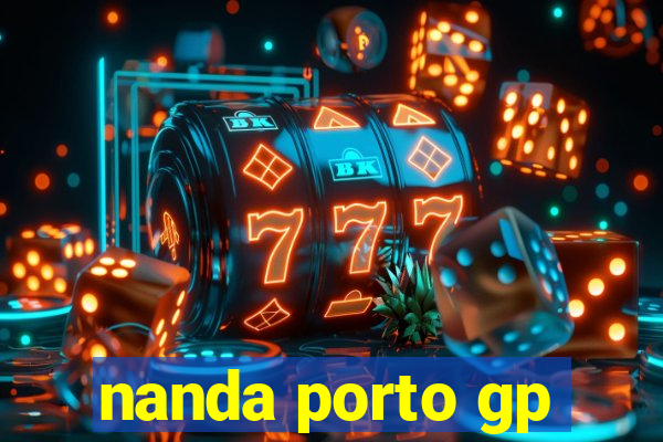 nanda porto gp