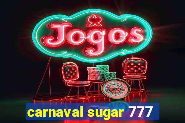 carnaval sugar 777