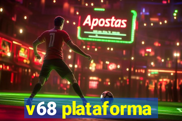 v68 plataforma