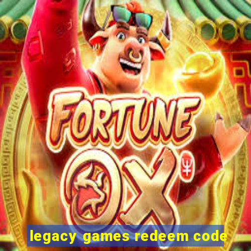 legacy games redeem code