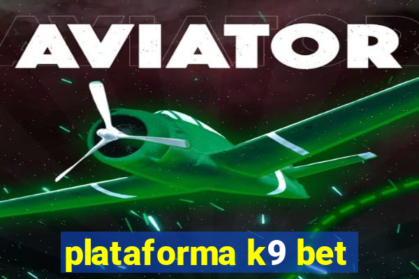 plataforma k9 bet