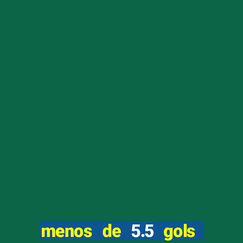 menos de 5.5 gols o que significa