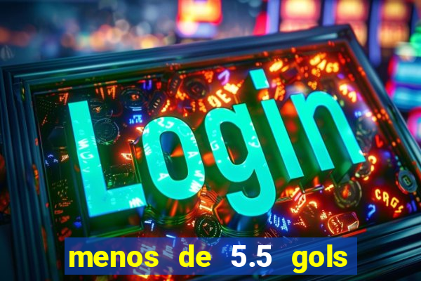 menos de 5.5 gols o que significa