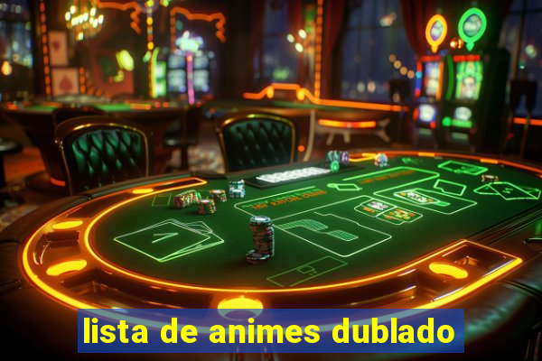 lista de animes dublado