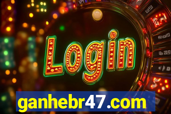 ganhebr47.com