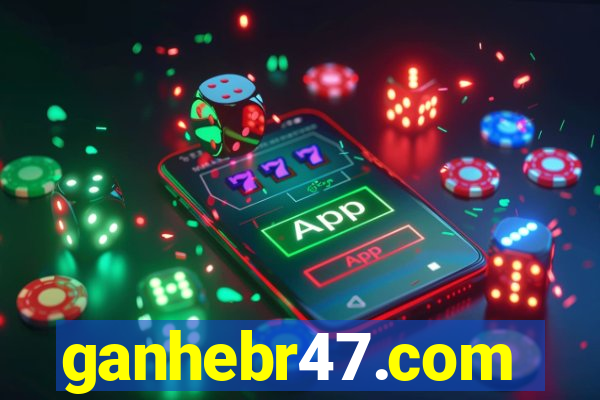 ganhebr47.com