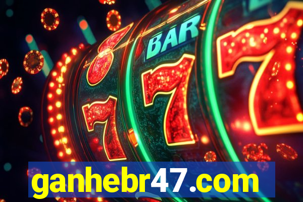 ganhebr47.com