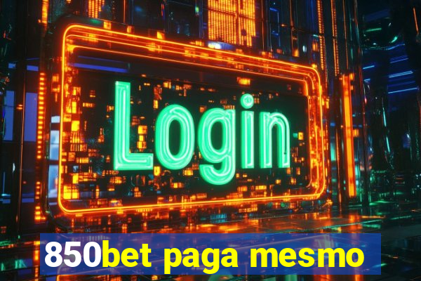 850bet paga mesmo