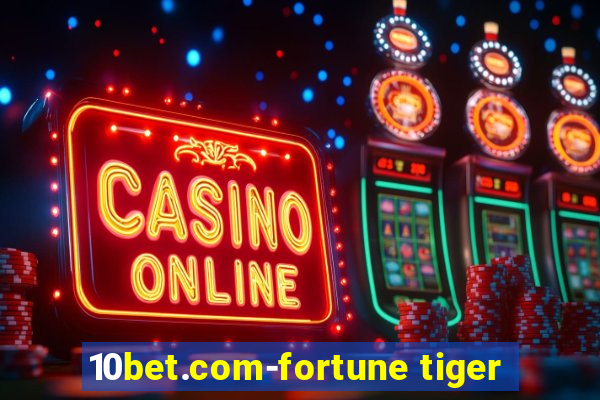 10bet.com-fortune tiger