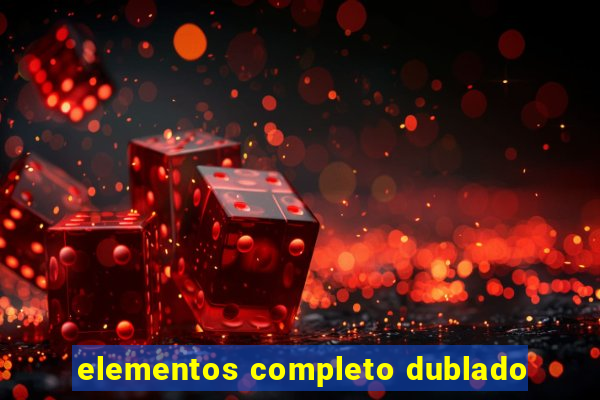 elementos completo dublado