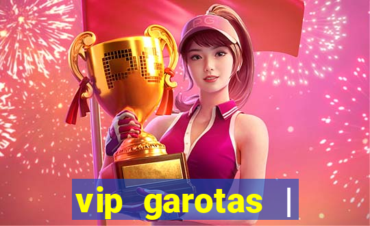 vip garotas | acompanhantes santa maria