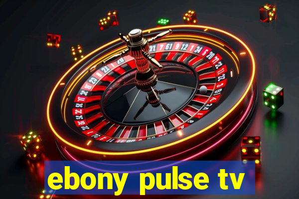 ebony pulse tv