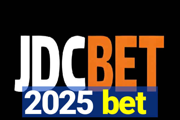 2025 bet