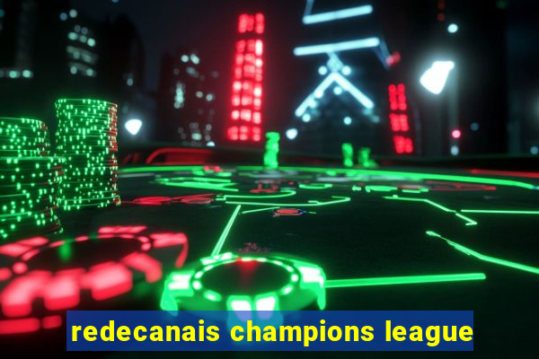 redecanais champions league