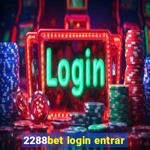 2288bet login entrar