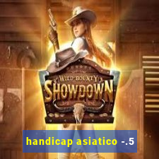 handicap asiatico -.5