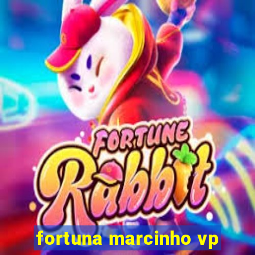 fortuna marcinho vp