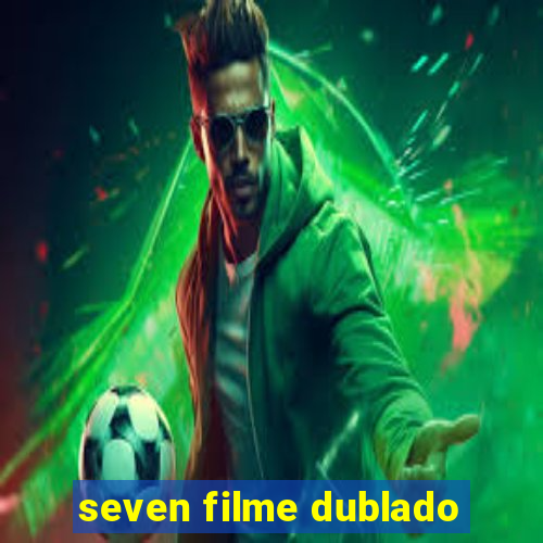 seven filme dublado