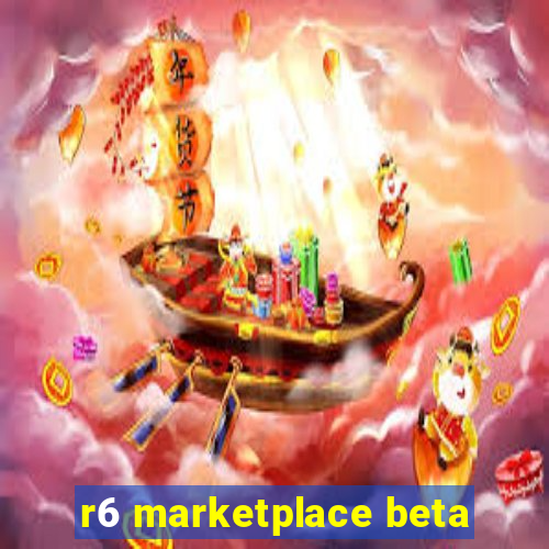 r6 marketplace beta