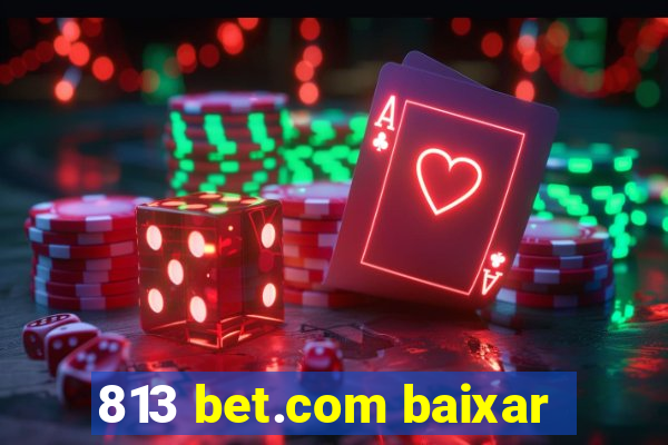 813 bet.com baixar