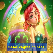 maior vagina do brasil