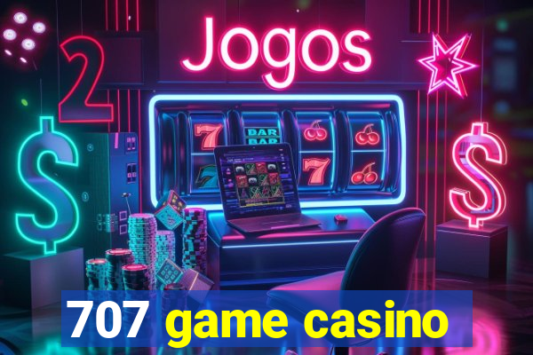 707 game casino