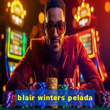 blair winters pelada