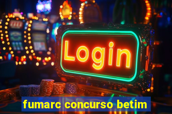 fumarc concurso betim