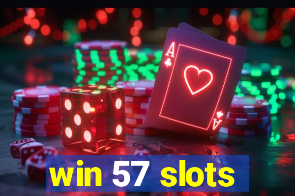 win 57 slots