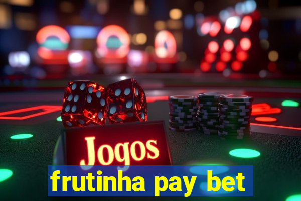 frutinha pay bet