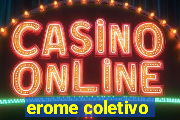 erome coletivo