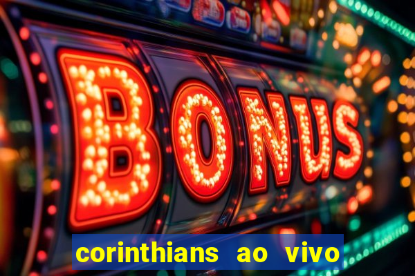 corinthians ao vivo futebol play