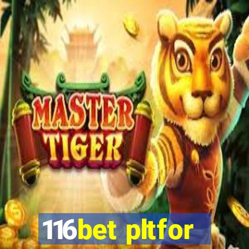 116bet pltfor