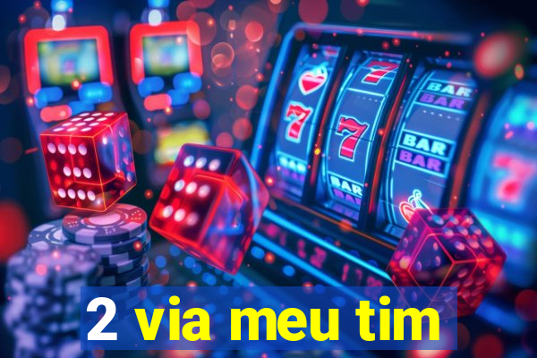 2 via meu tim