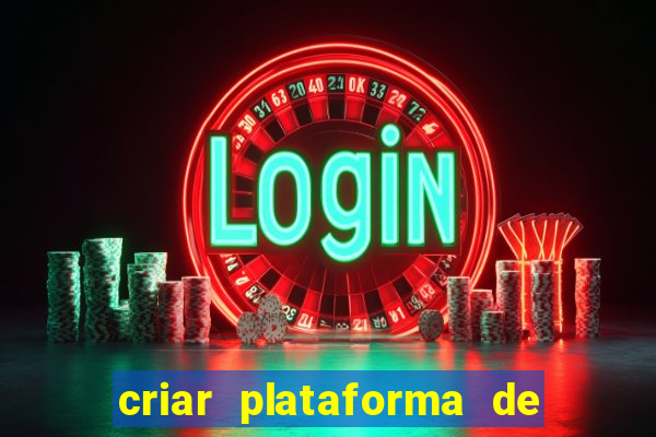 criar plataforma de jogos tigrinho