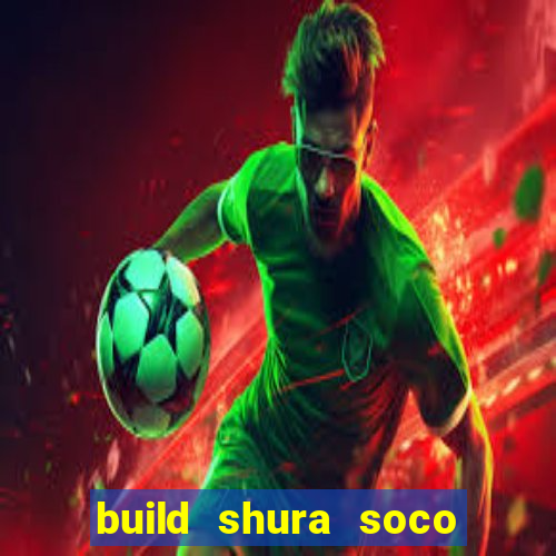 build shura soco furac o