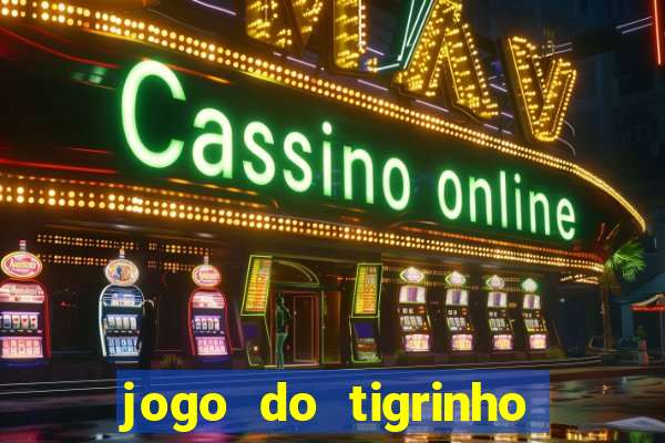 jogo do tigrinho paga de verdade