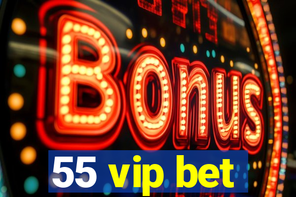 55 vip bet