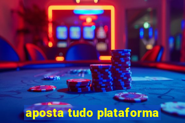 aposta tudo plataforma