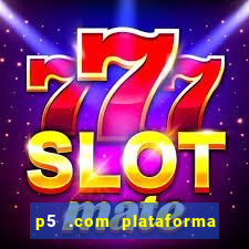 p5 .com plataforma de jogos