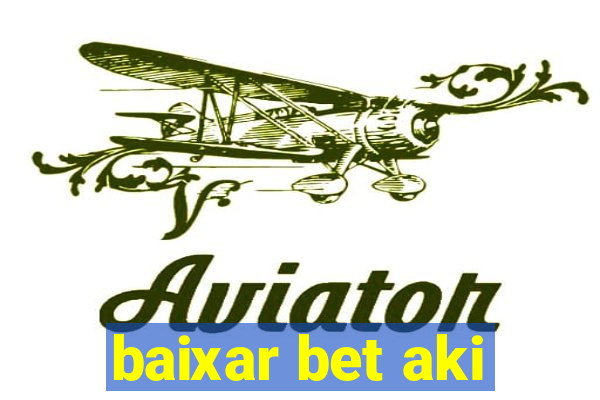 baixar bet aki