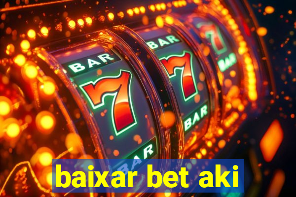 baixar bet aki