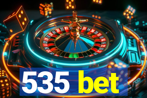 535 bet