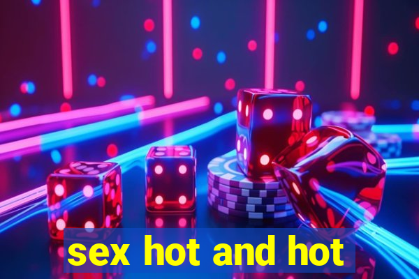 sex hot and hot