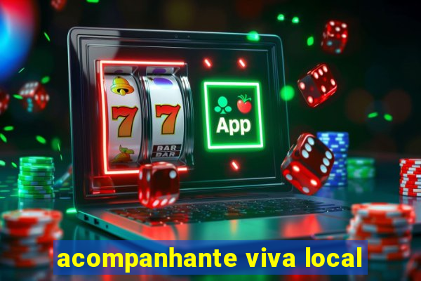 acompanhante viva local