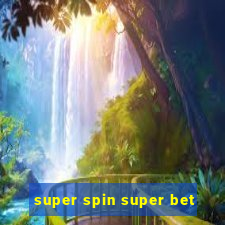 super spin super bet