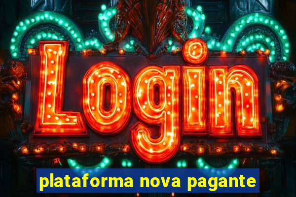 plataforma nova pagante