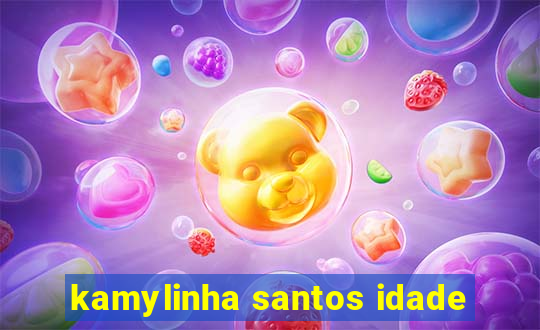 kamylinha santos idade