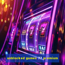 unblocked games 77 premium